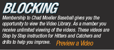Membership to Chad Moeller Baseball gives you the opportunity to view the video library.  As a member you receive unlimited viewing of the videos.  These videos are step by step instruction for hitters and catchers and drills to help you improve.